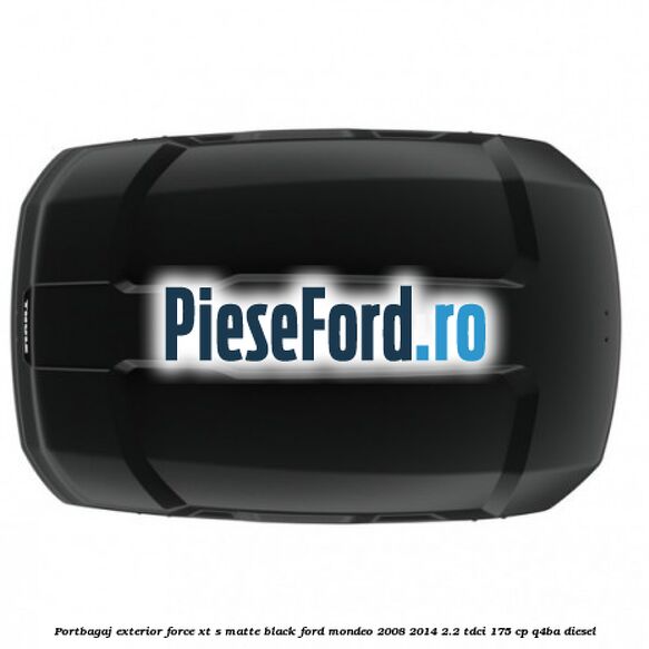 Portbagaj exterior FORCE XT S, matte black Ford Mondeo 2008-2014 2.2 TDCi 175 cp Q4BA diesel