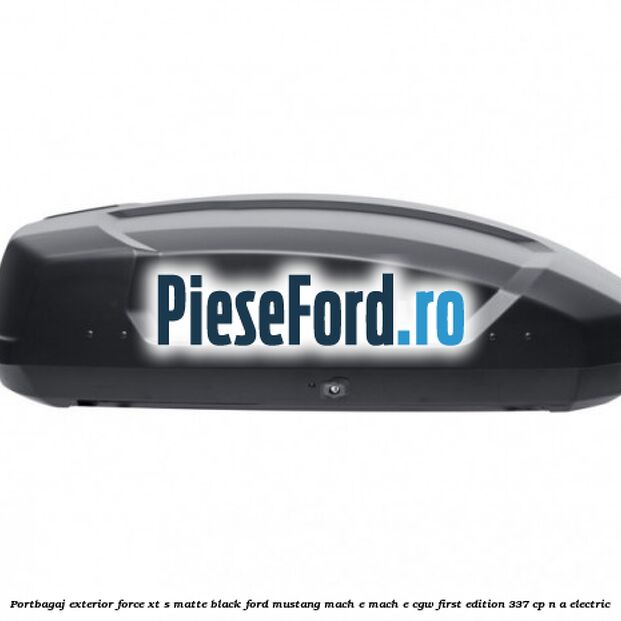 Portbagaj exterior FORCE XT S, matte black Ford Mustang Mach-E MACH-E (CGW) First Edition 337 cp n/a electric