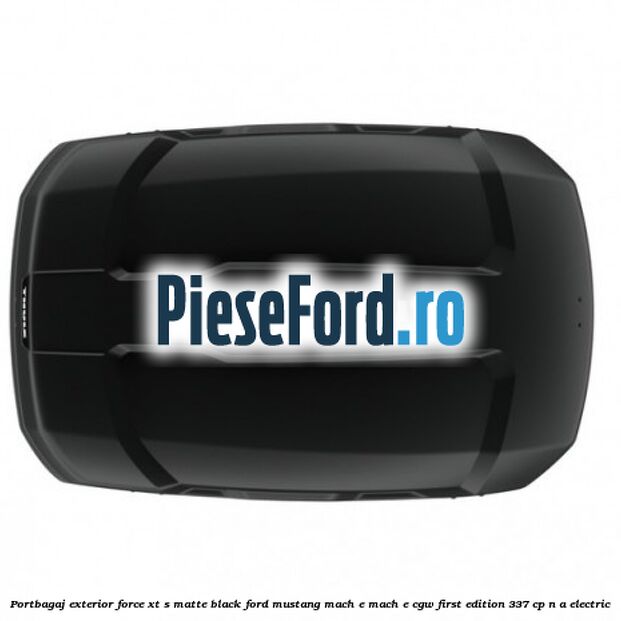 Portbagaj exterior FORCE XT S, matte black Ford Mustang Mach-E MACH-E (CGW) First Edition 337 cp n/a electric