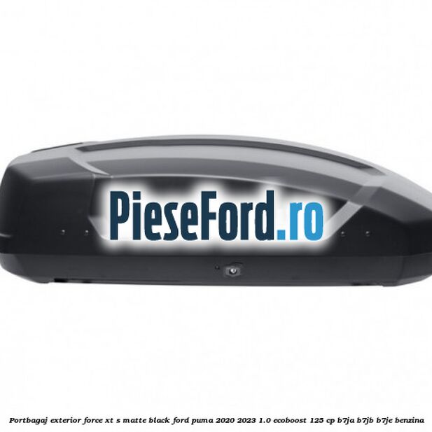 Portbagaj exterior FORCE XT S, matte black Ford Puma 2020-2023 1.0 EcoBoost 125 cp B7JA, B7JB, B7JE benzina