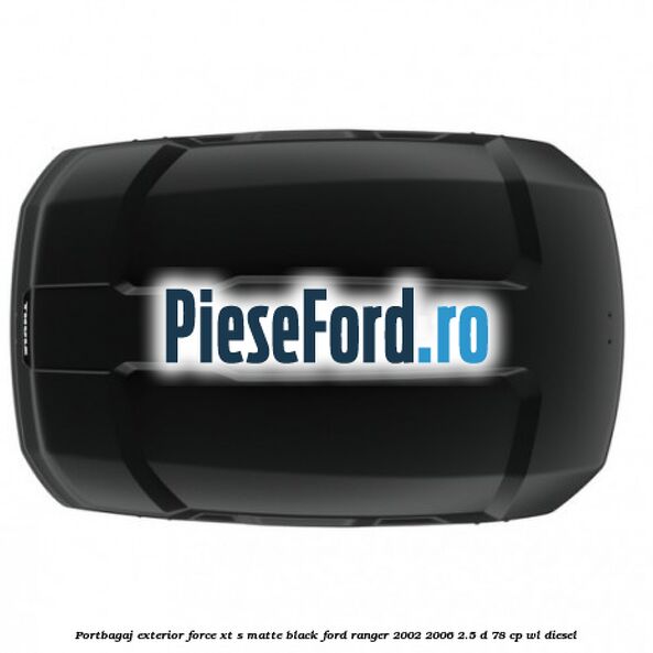 Portbagaj exterior FORCE XT S, matte black Ford Ranger 2002-2006 2.5 D 78 cp WL diesel