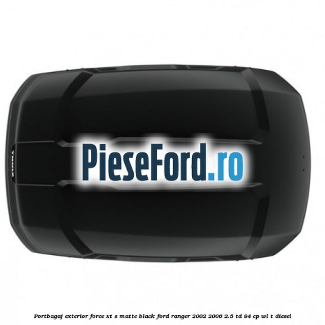 Portbagaj exterior FORCE XT S, matte black Ford Ranger 2002-2006 2.5 TD 84 cp WL-T diesel