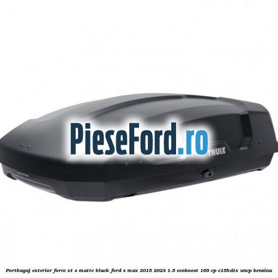 Portbagaj exterior FORCE XT S, matte black Ford S-Max 2015-2023 1.5 EcoBoost 165 cp