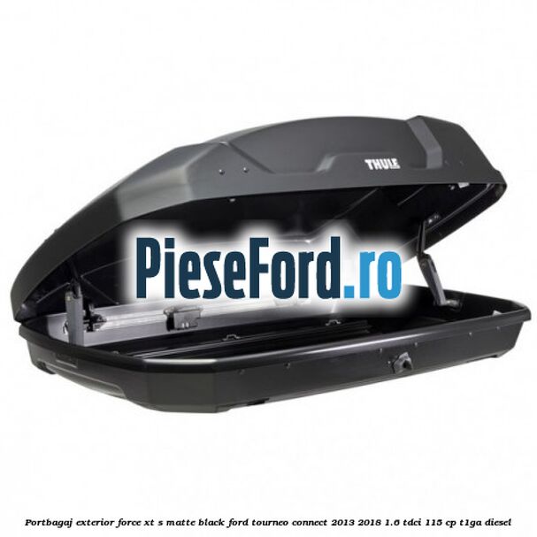 Portbagaj exterior FORCE XT S, matte black Ford Tourneo Connect 2013-2018 1.6 TDCi 115 cp Portbagaj exterior FORCE XT S, matte black Ford Tourneo Connect 2013-2018 1.6 TDCi 115 cp T1GA diesel