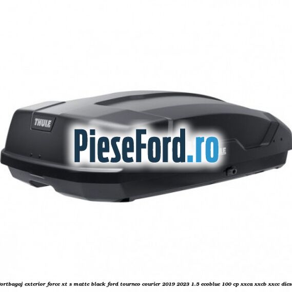 Portbagaj exterior FORCE XT S, matte black Ford Tourneo Courier 2019-2023 1.5 EcoBlue 100 cp XXCA, XXCB, XXCC diesel