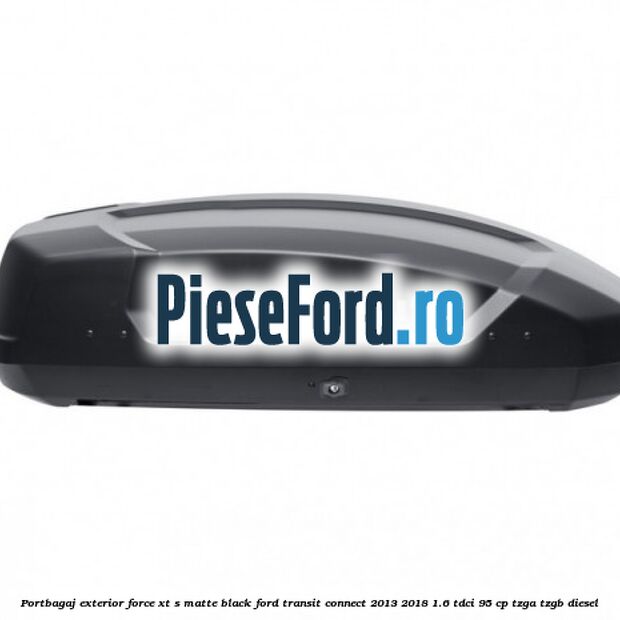Portbagaj exterior FORCE XT S, matte black Ford Transit Connect 2013-2018 1.6 TDCi 95 cp TZGA, TZGB diesel