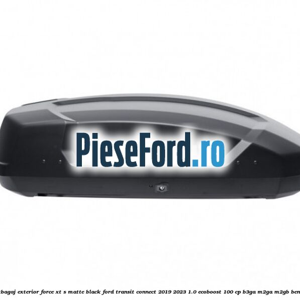 Portbagaj exterior FORCE XT S, matte black Ford Transit Connect 2019-2023 1.0 EcoBoost 100 cp B3GA, M2GA, M2GB benzina