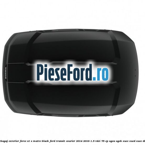 Portbagaj exterior FORCE XT S, matte black Ford Transit Courier 2014-2018 1.5 TDCi 75 cp Portbagaj exterior FORCE XT S, matte black Ford Transit Courier 2014-2018 1.5 TDCi 75 cp UGCA, UGCB, XUCC, XUCD, XUCE diesel