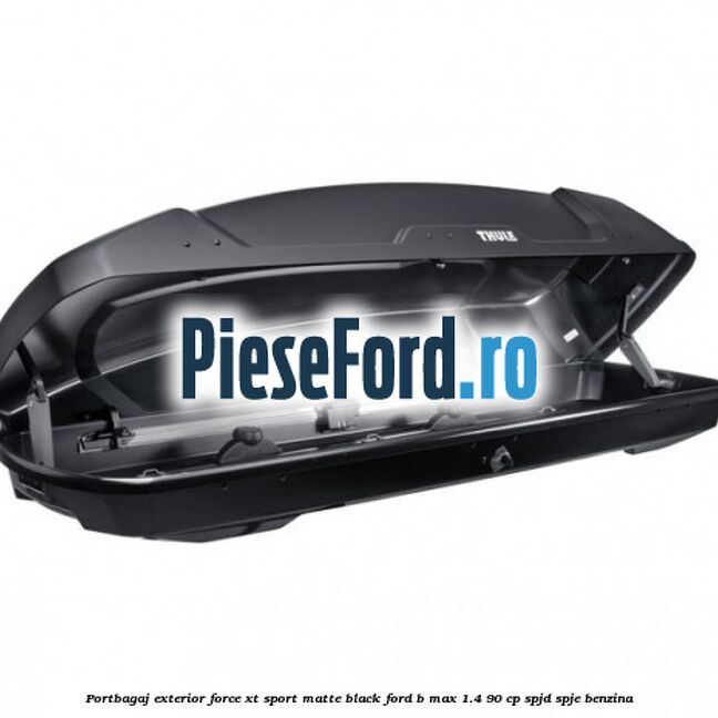 Portbagaj exterior Force XT Sport, matte black Ford B-Max 1.4 90 cp SPJD, SPJE benzina