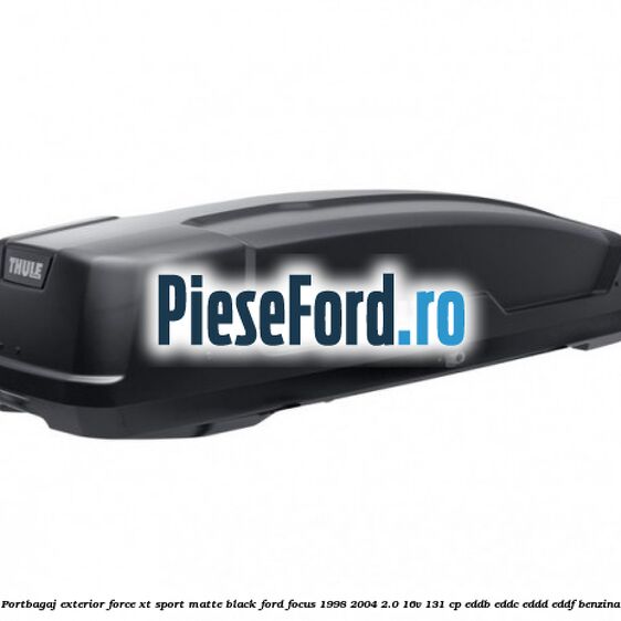 Portbagaj exterior Force XT Sport, matte black Ford Focus 1998-2004 2.0 16V 131 cp EDDB, EDDC, EDDD, EDDF benzina