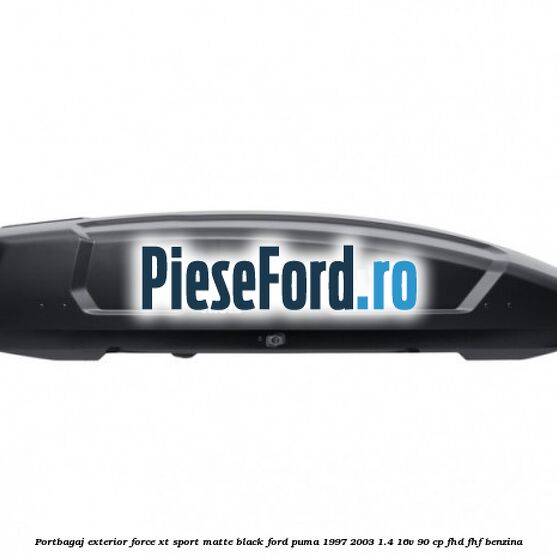 Portbagaj exterior Force XT Sport, matte black Ford Puma 1997-2003 1.4 16V 90 cp FHD, FHF benzina