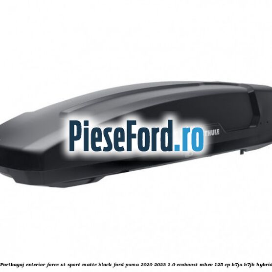 Portbagaj exterior Force XT Sport, matte black Ford Puma 2020-2023 1.0 EcoBoost mHEV 125 cp B7JA, B7JB Hybrid