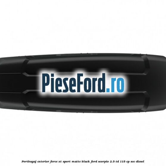Portbagaj exterior Force XT Sport, matte black Ford Scorpio 2.5 TD 115 cp Portbagaj exterior Force XT Sport, matte black Ford Scorpio 2.5 TD 115 cp SCC diesel