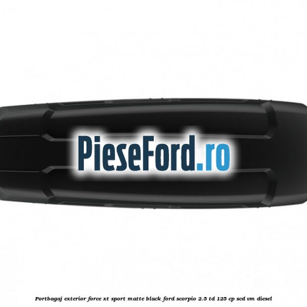 Portbagaj exterior Force XT Sport, matte black Ford Scorpio 2.5 TD 125 cp SCD, VM diesel