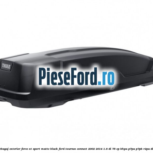 Portbagaj exterior Force XT Sport, matte black Ford Tourneo Connect 2002-2014 1.8 Di 75 cp BHPA, P7PA, P7PB, R2PA diesel