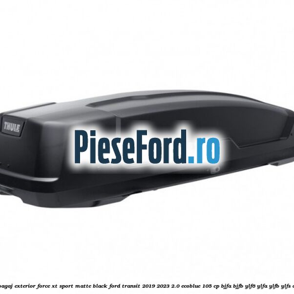Portbagaj exterior Force XT Sport, matte black Ford Transit 2019-2023 2.0 EcoBlue 105 cp BJFA, BJFB, YLF6, YLFA, YLFB, YLFS diesel