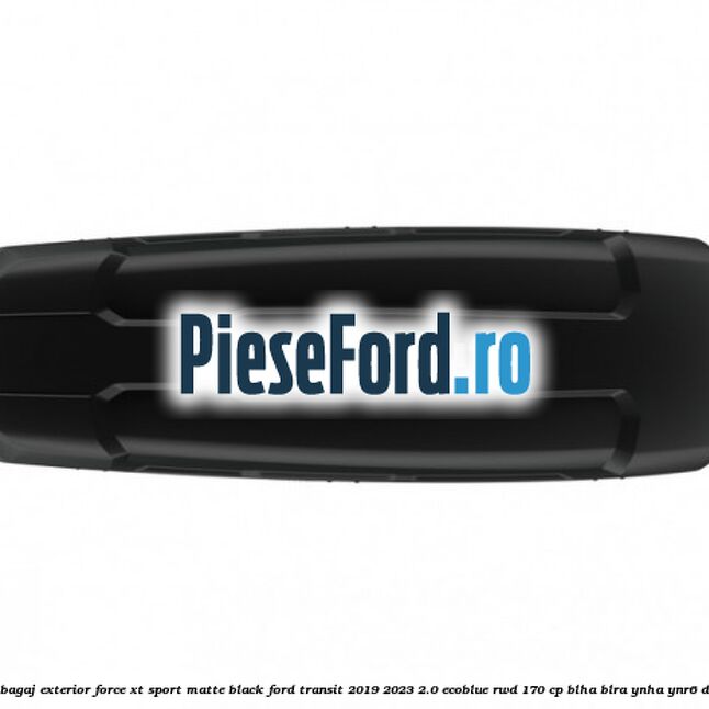 Portbagaj exterior Force XT Sport, matte black Ford Transit 2019-2023 2.0 EcoBlue RWD 170 cp BLHA, BLRA, YNHA, YNR6 diesel