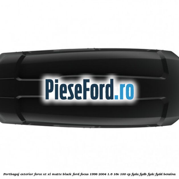 Portbagaj exterior Force XT XL, matte black Ford Focus 1998-2004 1.6 16V 100 cp FYDA, FYDB, FYDC, FYDD benzina