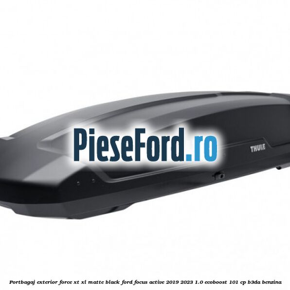 Portbagaj exterior Force XT XL, matte black Ford Focus Active 2019-2023 1.0 EcoBoost 101 cp B3DA benzina