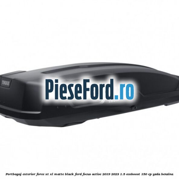 Portbagaj exterior Force XT XL, matte black Ford Focus Active 2019-2023 1.5 EcoBoost 150 cp YZDA benzina