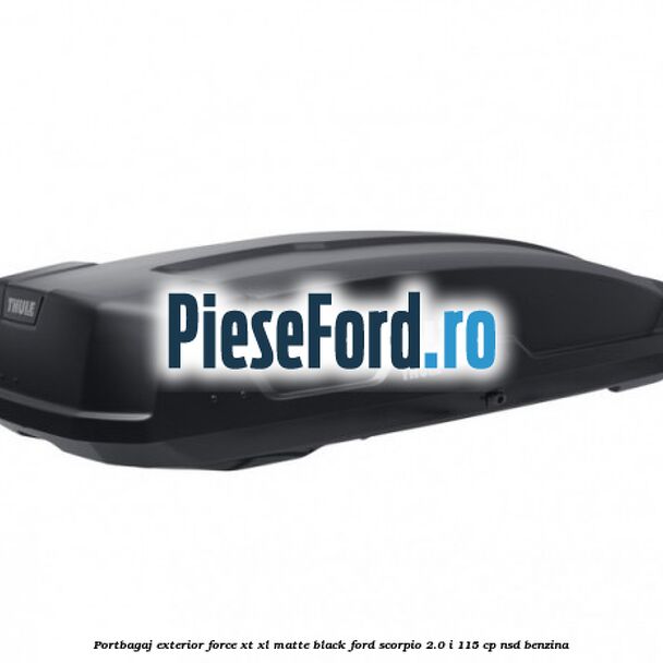 Portbagaj exterior Force XT XL, matte black Ford Scorpio 2.0 i 115 cp Portbagaj exterior Force XT XL, matte black Ford Scorpio 2.0 i 115 cp NSD benzina