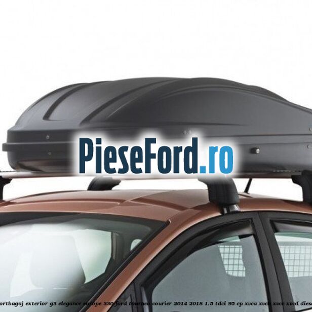 Portbagaj exterior G3 Elegance Europe 330 Ford Tourneo Courier 2014-2018 1.5 TDCi 95 cp XVCA, XVCB, XVCC, XVCD diesel
