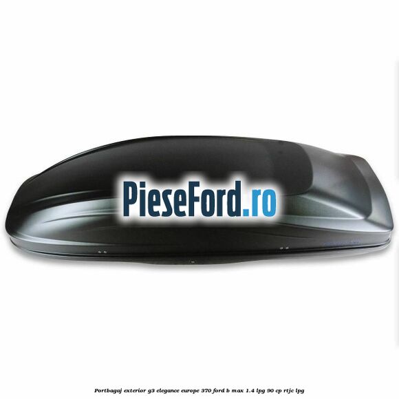 Portbagaj exterior G3 Elegance Europe 370 Ford B-Max 1.4 LPG 90 cp RTJC LPG