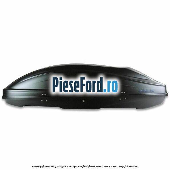 Portbagaj exterior G3 Elegance Europe 370 Ford Fiesta 1989-1996 1.3 CAT 60 cp Portbagaj exterior G3 Elegance Europe 370 Ford Fiesta 1989-1996 1.3 CAT 60 cp J6B benzina