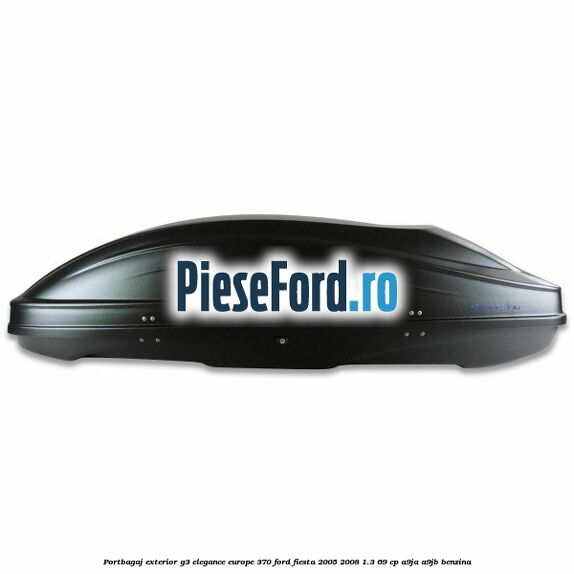 Portbagaj exterior G3 Elegance Europe 370 Ford Fiesta 2005-2008 1.3 69 cp A9JA, A9JB benzina