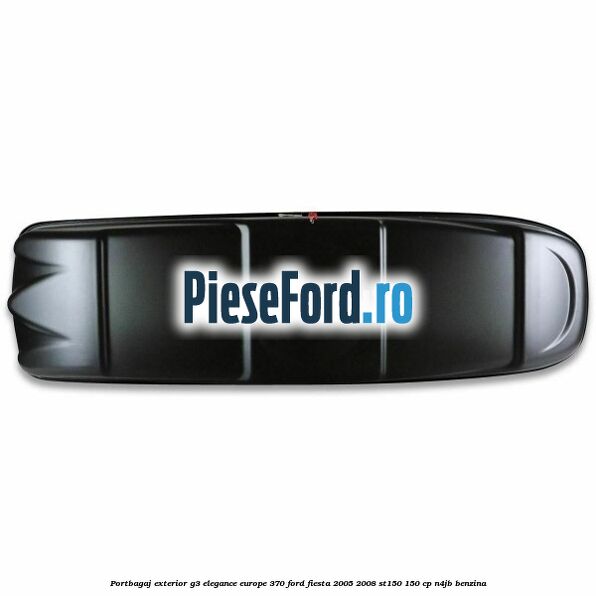 Portbagaj exterior G3 Elegance Europe 370 Ford Fiesta 2005-2008 ST150 150 cp N4JB benzina