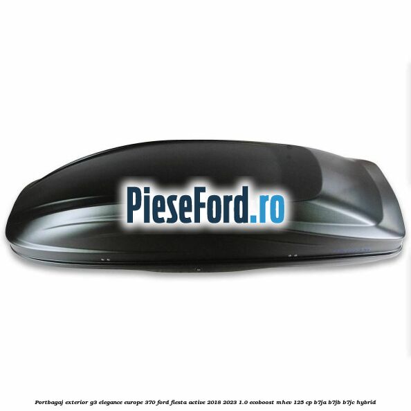 Portbagaj exterior G3 Elegance Europe 370 Ford Fiesta Active 2018-2023 1.0 EcoBoost mHEV 125 cp B7JA, B7JB, B7JC Hybrid