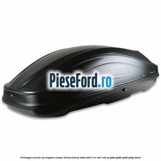 Portbagaj exterior G3 Elegance Europe 370 Ford Focus 2004-2007 2.0 TDCi 136 cp G6DA, G6DB, G6DD, G6DG diesel