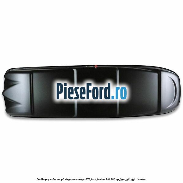 Portbagaj exterior G3 Elegance Europe 370 Ford Fusion 1.6 100 cp FYJA, FYJB, FYJC benzina