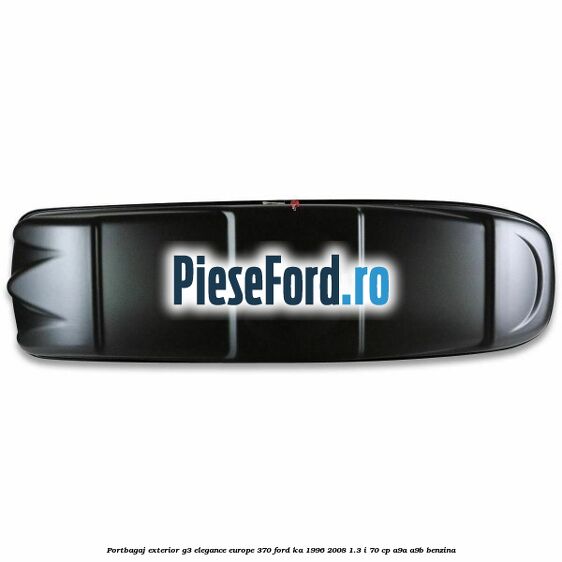 Portbagaj exterior G3 Elegance Europe 370 Ford Ka 1996-2008 1.3 i 70 cp A9A, A9B benzina