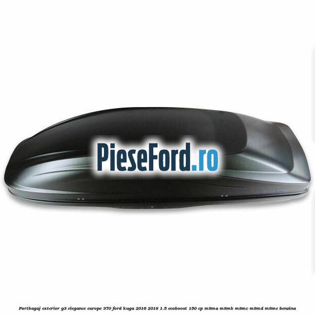Portbagaj exterior G3 Elegance Europe 370 Ford Kuga 2016-2018 1.5 EcoBoost 150 cp M8MA, M8MB, M8MC, M8MD, M8ME benzina