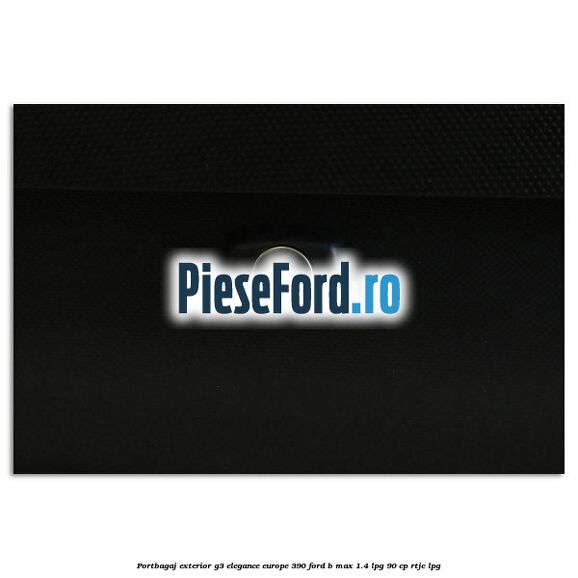 Portbagaj exterior G3 Elegance Europe 390 Ford B-Max 1.4 LPG 90 cp RTJC LPG