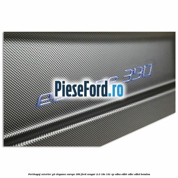 Portbagaj exterior G3 Elegance Europe 390 Ford Cougar 2.0 16V 131 cp EDBA, EDBB, EDBC, EDBD benzina