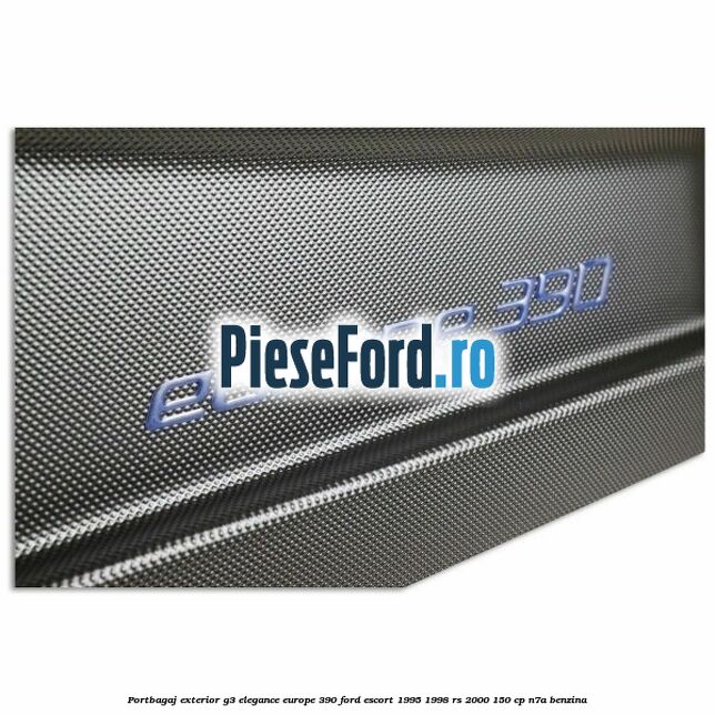 Portbagaj exterior G3 Elegance Europe 390 Ford Escort 1995-1998 RS 2000 150 cp N7A benzina