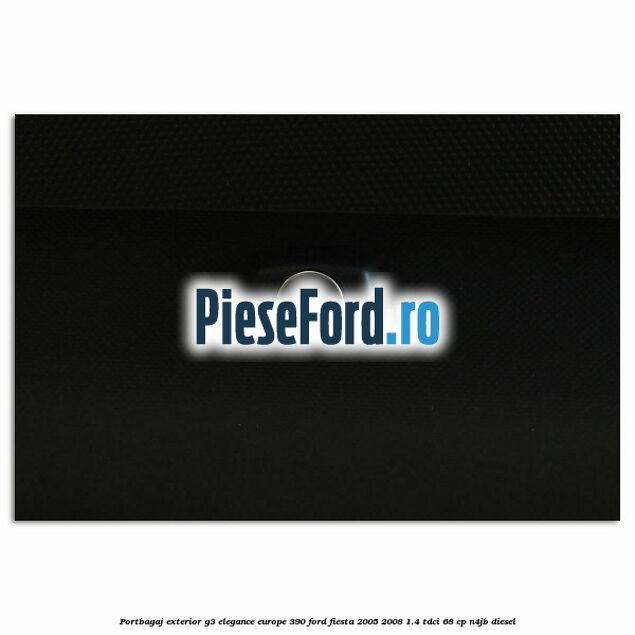Portbagaj exterior G3 Elegance Europe 390 Ford Fiesta 2005-2008 1.4 TDCi 68 cp N4JB diesel