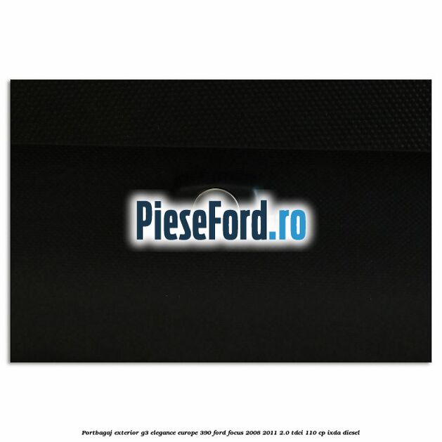 Portbagaj exterior G3 Elegance Europe 390 Ford Focus 2008-2011 2.0 TDCi 110 cp IXDA diesel