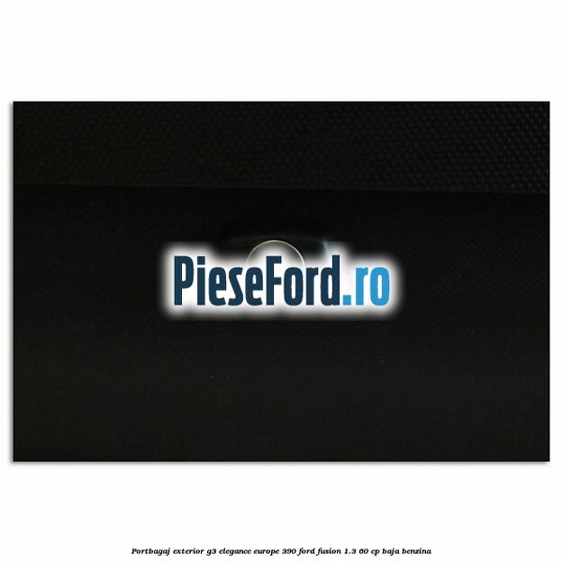 Portbagaj exterior G3 Elegance Europe 390 Ford Fusion 1.3 60 cp BAJA benzina