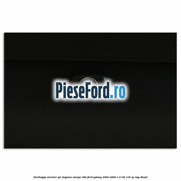Portbagaj exterior G3 Elegance Europe 390 Ford Galaxy 2000-2006 1.9 TDI 115 cp AUY diesel