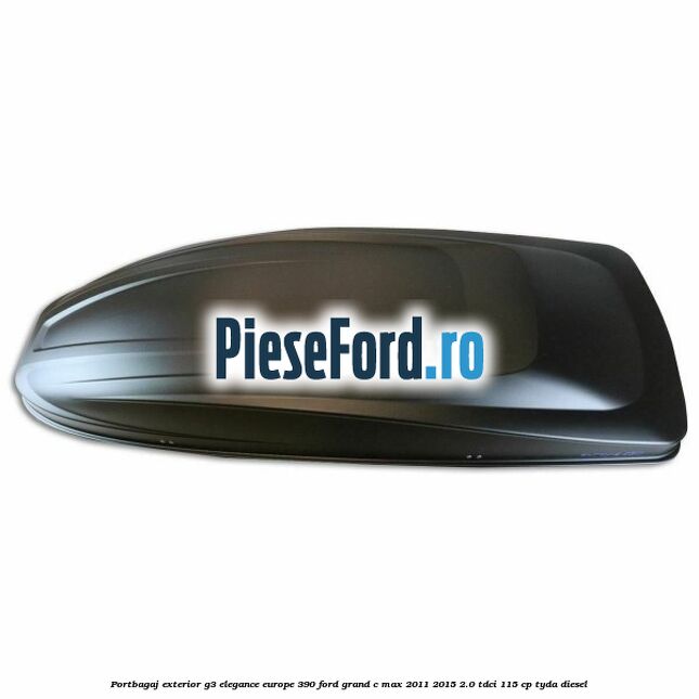 Portbagaj exterior G3 Elegance Europe 390 Ford Grand C-Max 2011-2015 2.0 TDCi 115 cp TYDA diesel