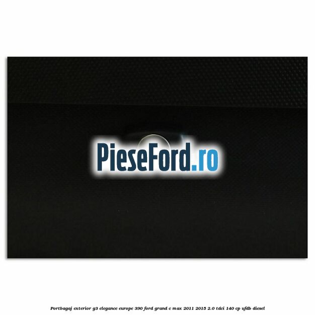 Portbagaj exterior G3 Elegance Europe 390 Ford Grand C-Max 2011-2015 2.0 TDCi 140 cp UFDB diesel
