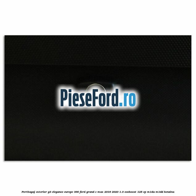 Portbagaj exterior G3 Elegance Europe 390 Ford Grand C-Max 2016-2020 1.0 EcoBoost 125 cp M1DA, M1DD benzina
