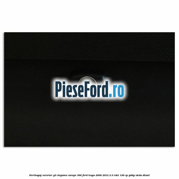 Portbagaj exterior G3 Elegance Europe 390 Ford Kuga 2008-2012 2.0 TDCi 136 cp G6DG, UKDA diesel