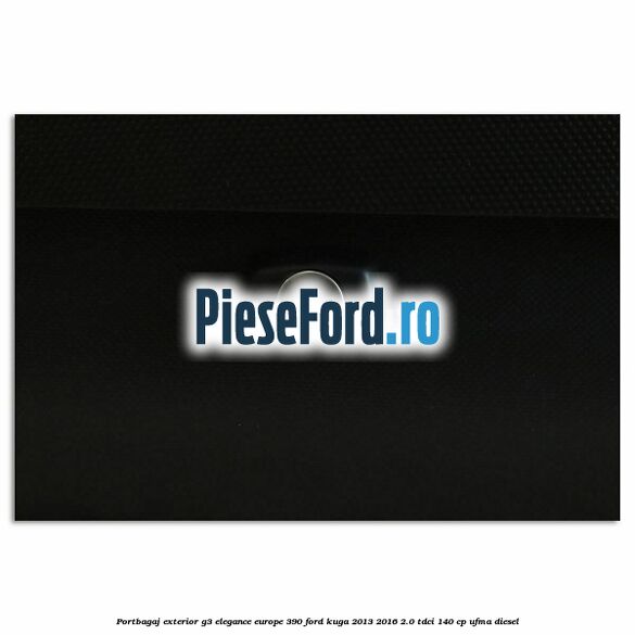 Portbagaj exterior G3 Elegance Europe 390 Ford Kuga 2013-2016 2.0 TDCi 140 cp UFMA diesel