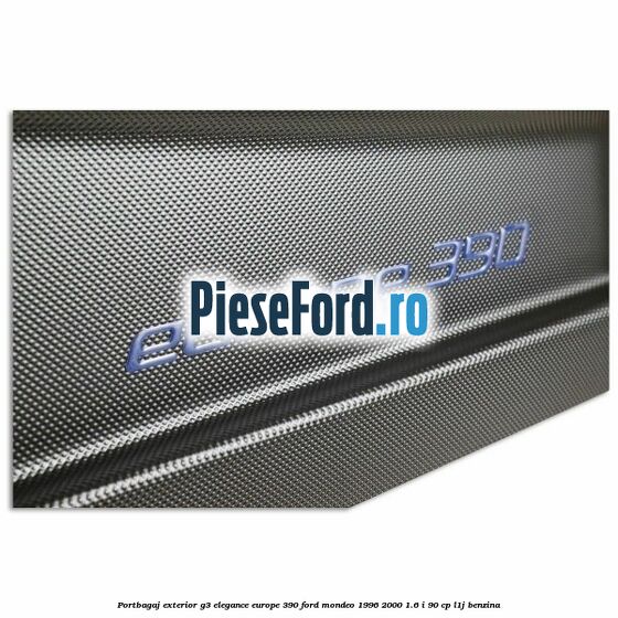 Portbagaj exterior G3 Elegance Europe 390 Ford Mondeo 1996-2000 1.6 i 90 cp L1J benzina