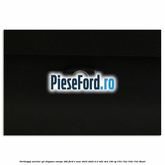 Portbagaj exterior G3 Elegance Europe 390 Ford S-Max 2015-2023 2.0 TDCi 4x4 150 cp T7CI, T7CJ, T7CK, T7CL diesel