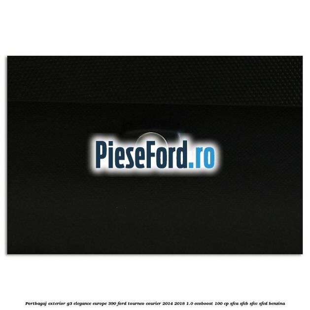 Portbagaj exterior G3 Elegance Europe 390 Ford Tourneo Courier 2014-2018 1.0 EcoBoost 100 cp SFCA, SFCB, SFCC, SFCD benzina